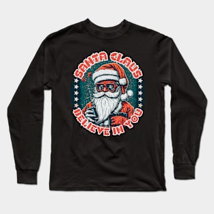 Santa Claus Believe in You Long Sleeve T-Shirt